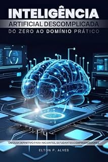 Livro Inteligência Artificial Descomplicada: Do Zero ao Domínio Prático