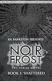 Shattered (Noir Frost Book 1)