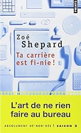 Ta carrière est fi-nie !