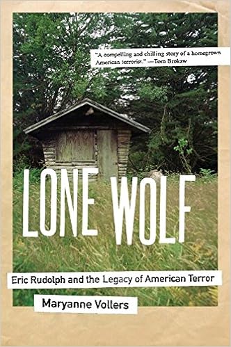 Lone Wolf Eric Rudolph And The Legacy Of American Terror - 