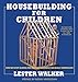 Housebuilding for Children 2nd ed: Step-By-Step Guides For Houses Children Can Build Themselves by Lester R. Walker, Nonny Hogrogian