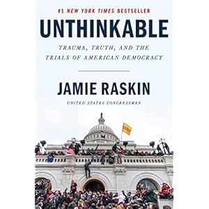 Unthinkable: Trauma, Truth, and the Trials of American Democracy
