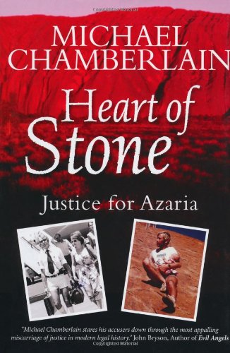 Heart of Stone: My Quest for Justice for Azaria by Michael Chamberlain