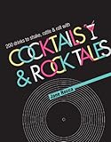Cocktails and Rock Tales: 200 drinks to shake, rattle and roll with by 
