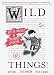 Wild Things! Acts of Mischief in Children's Literature by Betsy Bird, Julie Danielson