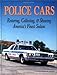 Police Cars: Restoring, Collecting and Showing America's Finest Sedans