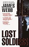 Lost Soldiers: A Novel by James Webb