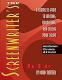 The Screenwriter's Bible, 6th Edition: A Complete Guide to Writing, Formatting, and Selling Your Script (Expanded & Updated)