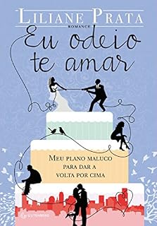 Livro Eu odeio te amar: Meu plano maluco para dar a volta por cima