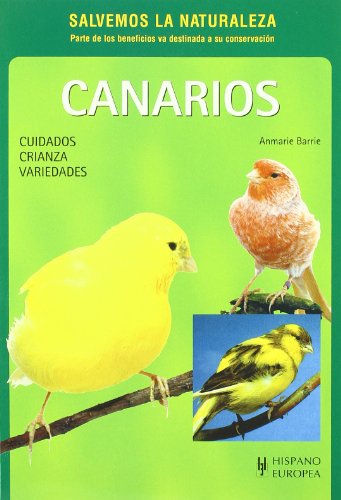 Canarios de color / Colorful Canaries: Cuidados, Crianza, Variedades (Spanish Edition) by Anmarie Barrie