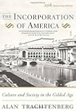 The Incorporation of America: Culture and Society in the Gilded Age