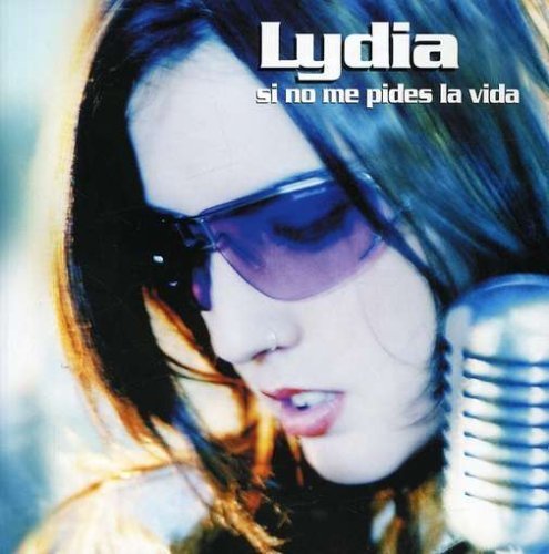 Lydia - Si No Me Pides La Vida By Lydia - Zortam Music