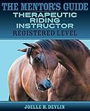The Mentor's Guide: Therapeutic Riding Instructor: Registered Level by 