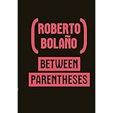 Between Parentheses: Essays, Articles and Speeches, 1998-2003