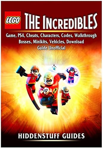 Lego The Incredibles Game, PS4, Cheats, Characters, Codes, Walkthrough, Bosses, Minikits, Vehicles, Download Guide Unofficial