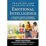 Teaching and Leading with Emotional Intelligence: A Dilemma-Based Casebook for Early Care and Education