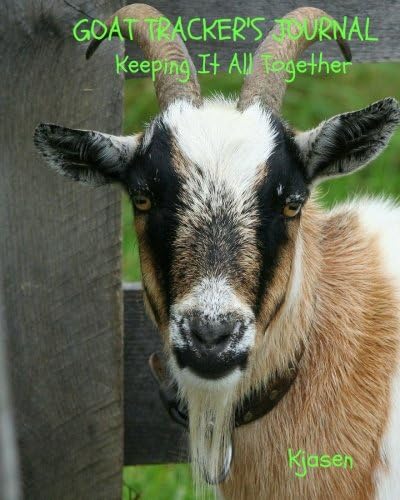 Goat Tracker's Journal: Keeping It All Together (Tracker Journals)