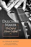 Dulcimer Maker: The Craft of Homer Ledford by 