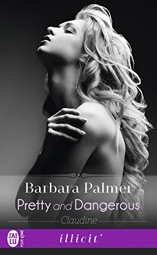 Pretty and dangerous (Tome 1) - Claudine (French Edition) by Barbara Palmer