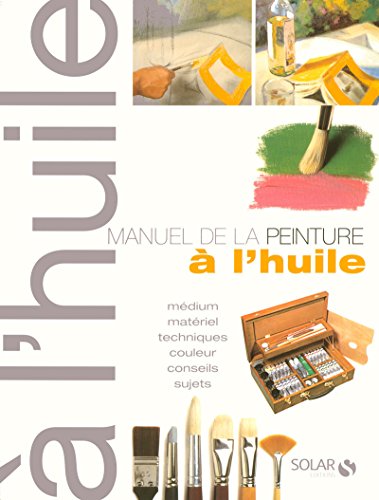 Le manuel de la peinture à l'huile ne (French Edition) by Collectif