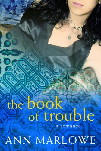 The Book of Trouble: A Romance by Ann Marlowe