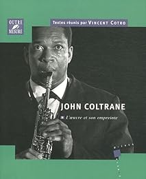 John Coltrane, l'oeuvre et son empreinte