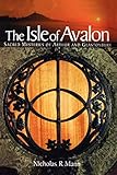 The Isle of Avalon Sacred Mysteries of Arthur and Glastonbury by 