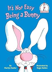 It's Not Easy Being a Bunny (Beginner Books