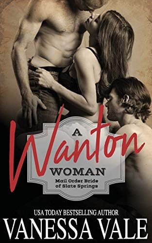 A Wanton Woman (Mail Order Bride of Slate Springs Book 1)