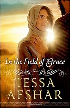 In the Field of Grace, by Tessa Afshar