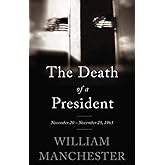The Death of a President: November 20-November 25, 1963