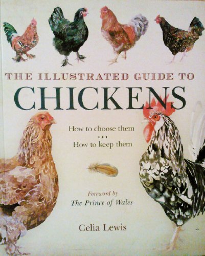 The Illustrated Guide to Chickens: How to Choose Them, How to Keep Them by (Paperback)