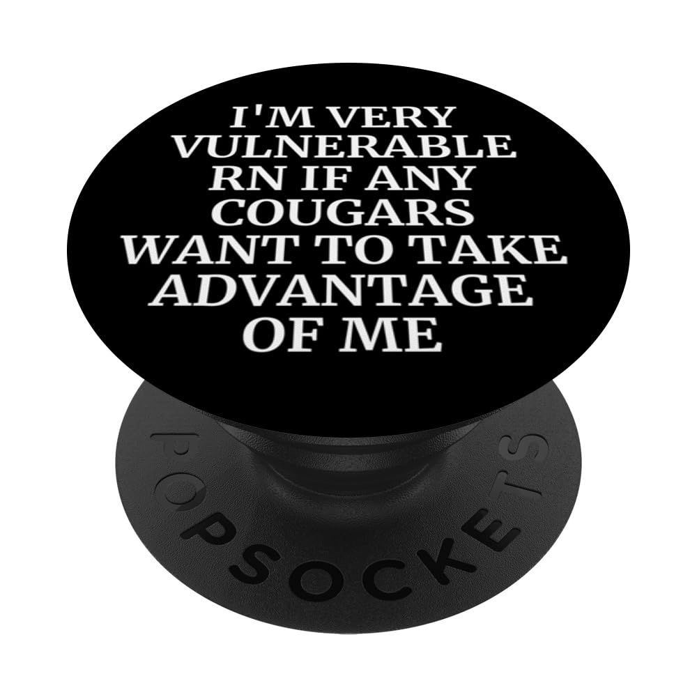 Love Cougars I'm Very Vulnerable rn Funny Cougar Bait PopSockets Swappable PopGrip