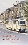Kærlighed i socialismens tid: Et dansk liv i DDR (Danish Edition) by Tove Fleischer