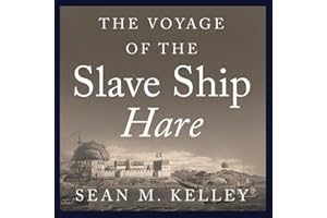 The Voyage of the Slave Ship Hare: A Journey into Captivity from Sierra Leone to South Carolina