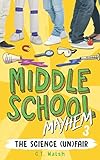 The Science (Un)Fair (Middle School Mayhem) by C.T. Walsh