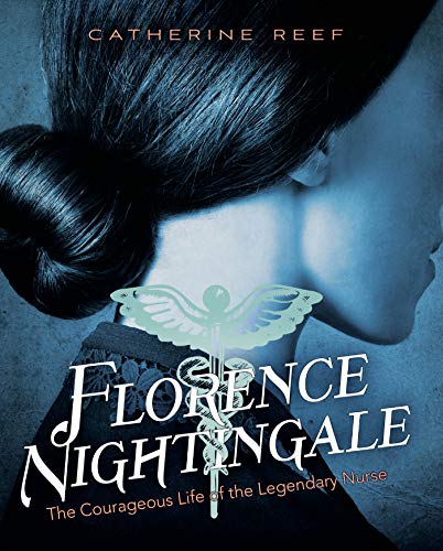 Florence Nightingale: The Courageous Life of the Legendary Nurse