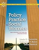 Policy Practice for Social Workers: New Strategies for a New Era (Updated Edition) (Connecting Core Competencies)