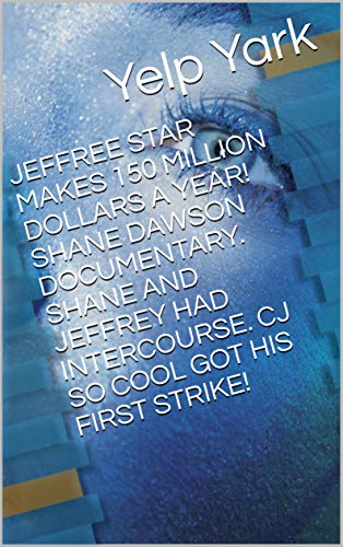 JEFFREE STAR MAKES 150 MILLION DOLLARS A YEAR! SHANE DAWSON DOCUMENTARY. SHANE AND JEFFREY HAD INTERCOURSE. CJ SO COOL GOT HIS FIRST STRIKE!