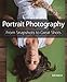 Portrait Photography: From Snapshots to Great Shots