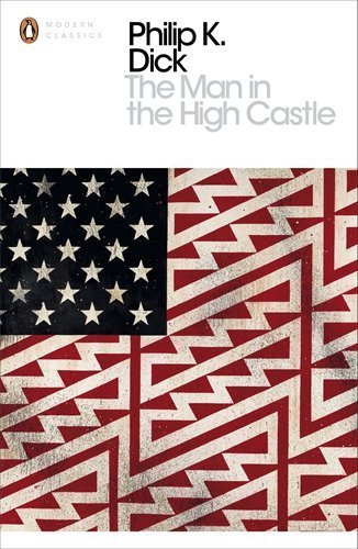 The Man in the High Castle (Penguin Modern Classics) by Philip K. Dick (2001-09-06)