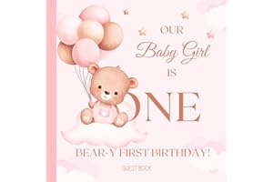 Beary First Birthday Baby Girl : One Year Old Pink Bday Party Guest Book for Girls: 1st Birthday Party Guestbook for Guests to Sign In with Gift Log and Memory Pages | Cute Bear and Balloons Theme