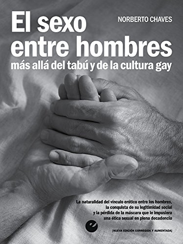 El sexo entre hombres: Más allá del tabú y de la cultura gay (Spanish Edition)