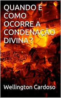 Livro Quando e Como Ocorre a Condenação Divina ?