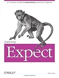 Exploring Expect: A Tcl-based Toolkit for Automating Interactive Programs (Nutshell Handbooks)