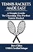 Tennis Rackets Made Easy: A Simple Guide to choosing the perfect Tennis Racket