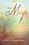 The Map: To Our Responsive Universe - Where Dreams Really Do Come True! by Boni Lonnsburry