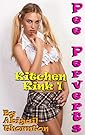 Pee Perverts: Kitchen Kink 1