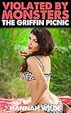 Violated By Monsters: The Griffin Picnic