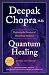 Quantum Healing (Revised and Updated): Exploring the Frontiers of Mind/Body Medicine by Deepak Chopra M.D.